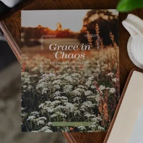 Grace in Chaos | Biblical Hope for the Hard Days of Motherhood
